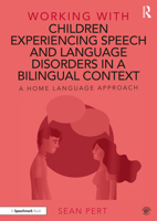 Working with Children Experiencing Speech and Language Disorders in a Bilingual Context: A Home Language Approach 0367646307 Book Cover