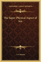 The Super-Physical Aspect Of Sex 1419185896 Book Cover