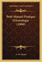 Petit Manuel Pratique D'Astrologie (1908) 1120018161 Book Cover