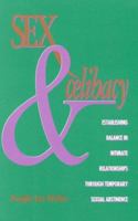 Sex & Celibacy: Establishing Balance in Intimate Relationships Through Temporary Sexual Abstinence 0925190535 Book Cover