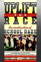 Uplift The Race: The Construction of School Daze 0671644181 Book Cover