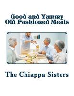 Good and Yummy Old Fashioned Meals 1717254365 Book Cover