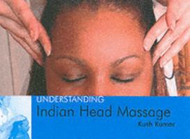Understanding Indian Head Massage (Understanding) 1904439292 Book Cover