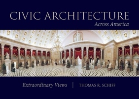 Civic Architecture Across America: Extraordinary Views 0821426567 Book Cover