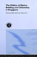 Politics of Nation-Building and Citizenship in Singapore (Politics in Asia) 1138995096 Book Cover