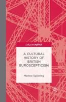 A Cultural History of British Euroscepticism 1137447540 Book Cover