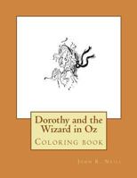 Dorothy and the Wizard in Oz: Coloring Book 1546466770 Book Cover