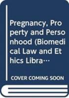 Pregnancy, Property and Personhood 0415555590 Book Cover