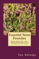Essential Home Remedies: Staying Healthy With Simple Natural Home Remedies 148260888X Book Cover