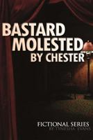 Bastard Molested by Chester 1481898132 Book Cover