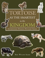 Tortoise as the Smartest in His Kingdom: Intervened During Hunger Crisis 1664175598 Book Cover