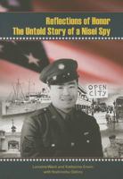 Reflections of Honor: The Untold Story of a Nisei Spy 1583511466 Book Cover