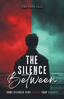 The Silence Between: An MM Second Chance Romance B0FB47RS5G Book Cover