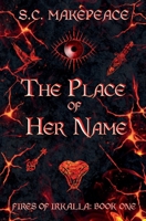The Place of Her Name (Fires of Irkalla) 1068314516 Book Cover