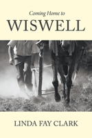 Coming Home to Wiswell 1543951414 Book Cover