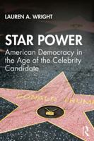 Star Power: American Democracy in the Age of the Celebrity Candidate 1138603953 Book Cover