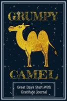 Grumpy Camel: Great Days Start with Gratitude Journals 6x9 Inches 100 Pages with bleed Funny Gift for Camel Lovers 1709839260 Book Cover