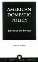 American Domestic Policy: Substance and Process 0761825657 Book Cover