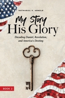 My Story, His Glory: A Lens on Racism and Religion In America, and God's Final Judgement 096510074X Book Cover