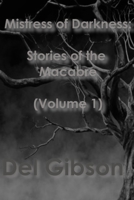 Mistress of Darkness: Stories of the Macabre Volume 1 1068463716 Book Cover