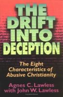 The Drift into Deception: The Eight Characteristics of Abusive Christianity 0825431638 Book Cover