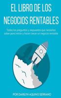El libro de los negocios rentables: Todas las preguntas y respuestas que necesitas saber para hacer crecer un negocio rentable 153508779X Book Cover