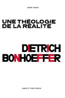 Théologie de la réalité : Dietrich Bonhoeffer (Protestantismes) (French Edition) 2830917316 Book Cover