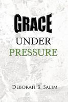 Grace Under Pressure 1441572511 Book Cover