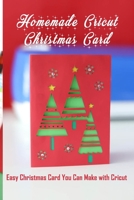 Homemade Cricut Christmas Card : Easy Christmas Card You Can Make: Gift for Christmas B08PJMNSM6 Book Cover