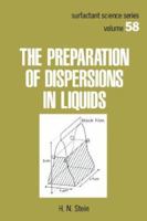 The Preparation of Dispersions in Liquids (Surfactant Science) 0824796748 Book Cover