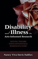 Disability and Illness in Arts-Informed Research: Moving Toward Postconventional Representations 160497611X Book Cover