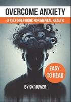 Overcome Anxiety Book: Self Help for Mental Health 3818746036 Book Cover