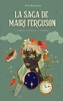 La Saga de Mairi Ferguson: Libro I: Agua y Fuego (Spanish Edition) B0D9VNFM52 Book Cover
