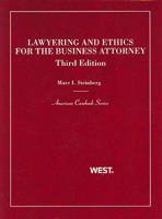 Lawyering and Ethics for the Business Attorney 0314264841 Book Cover