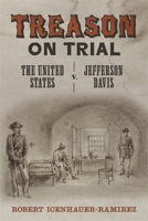 Treason on Trial: The United States V. Jefferson Davis 0807170801 Book Cover