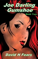 Joe Darling, Gumshoe: Book Two 1081367253 Book Cover