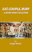 Eat, Couple, Bury: Short story collection B0F1YK6S17 Book Cover