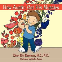 How Austin Got His Muscles 143898054X Book Cover