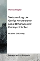 Textsammlung der Genfer Konventionen nebst Anhängen und Zusatzprotokollen: Mit einer Einführung 3689043174 Book Cover