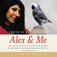 Alex & Me: How a Scientist and a Parrot Discovered a Hidden World of Animal Intelligence and Formed a Deep Bond in the Process B0959MKNC9 Book Cover