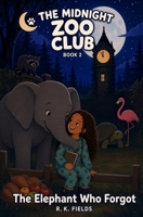 The Elephant Who Forgot (The Midnight Book Club) B0HG8FS7LX Book Cover