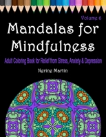 Mandalas for Mindfulness Volume 6: Adult Coloring Book for Relief from Stress, Anxiety & Depression 1089306598 Book Cover