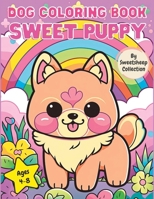 Dog Coloring Book : Sweet Puppy B0C2S27BB7 Book Cover
