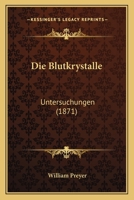 Die Blutkrystalle: Untersuchungen (1871) 1168427444 Book Cover