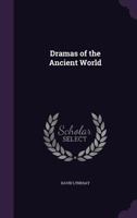Dramas of the Ancient World 1377491676 Book Cover
