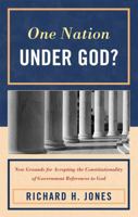 One Nation Under God?: New Grounds for Accepting the Constitutionality of Government References to God 0761861629 Book Cover