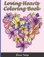 Loving Hearts Coloring Book: A coloring books for adults of Love and Romance - Valentine’s Day , Birthday, Christmas Gift B08GTMK4HL Book Cover