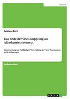 Das Ende der Visco-Kupplung als Allradantriebskonzept: Untersuchung zur r�ckl�ufigen Verwendung der Visco-Transmission in Neufahrzeugen 3958202535 Book Cover