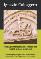 Heritage Interpretation: Raccontare luoghi, svelare significati: Metodologie e strumenti per le visite culturali interpretative: oltre l’apparenza, ... del Patrimonio Culturale) 8832060523 Book Cover