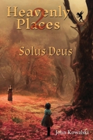 Heavenly Places 2: Solus Deus 1662898894 Book Cover